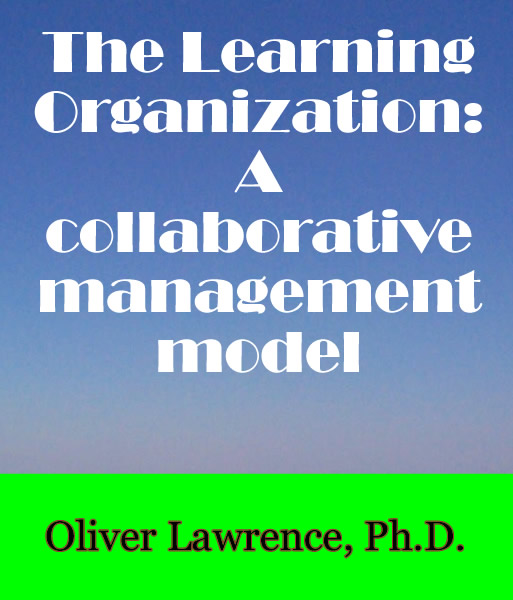 The Learning Organization; a collaborative management model. by Oliver Lawrence